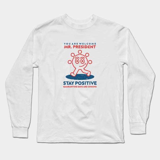 You Are Welcome Mr. President Long Sleeve T-Shirt by stephanieduck